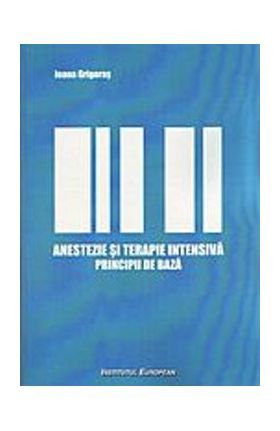 Anestezie Si Terapie Intensiva. Principii De Baza - Ioana Grigoras