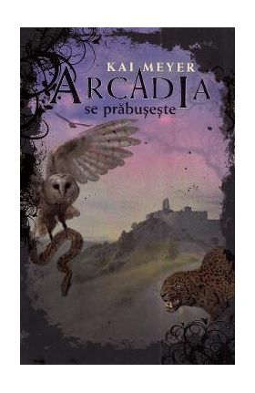 Arcadia se prabuseste - Kai Meyer