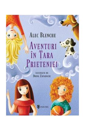 Aventuri in Tara Prieteniei - Alec Blenche