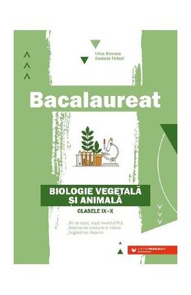 Bacalaureat. Biologie vegetala si animala - Clasele 9-10 - Daniela Firicel, Irina Kovacs