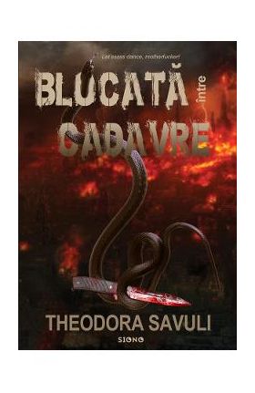 Blocata intre cadavre - Theodora Savuli