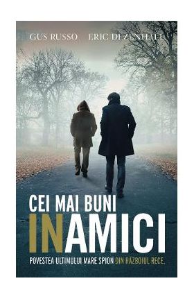 Cei mai buni inamici - Eric Dezenhall, Gus Russo