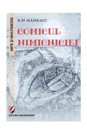 Comicul nimicniciei - Ion Manzatu