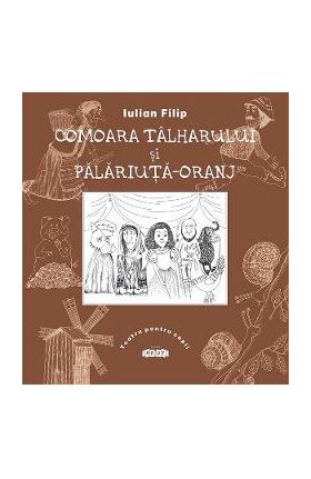 Comoara talharului si Palariuta-Oranj - Iulian Filip