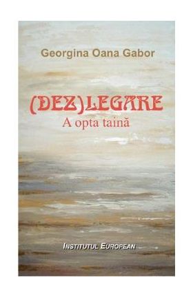 (Dez)legare. A opta taina - Georgina Oana Gabor