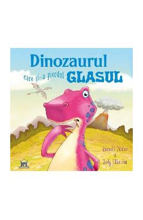 Dinozaurul care si-a pierdut glasul - Russell Punter, Andy Elkerton