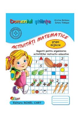 Domeniul stiinte. Activitati matematice: Grupa mijlocie - Cristina Beldianu, Estera Tintesan