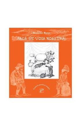 Faca-se voia noastra! - Rusu Nicolae - Teatru pentru copii