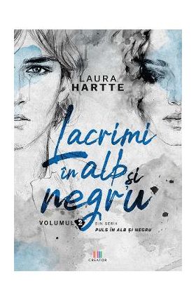 Lacrimi in alb si negru. Vol.2 - Laura Hartte