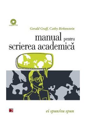 Manual pentru scrierea academica - Gerald Graff, Cathy Birkenstein