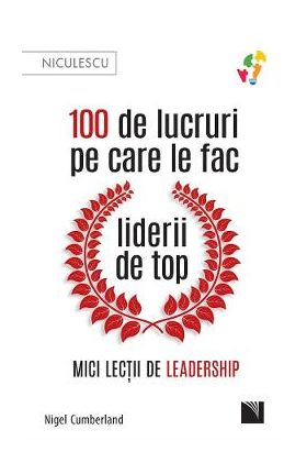 100 de lucruri pe care le fac liderii de top - Nigel Cumberland