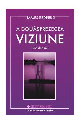 A douasprezecea viziune - James Redfield