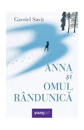 Anna si omul randunica - Gavriel Savit