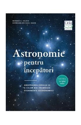 Astronomie pentru incepatori - Werner E. Celnik, Hermann-Michael Hahn