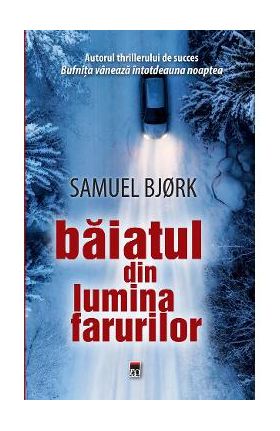 Baiatul din lumina farurilor - Samuel Bjork