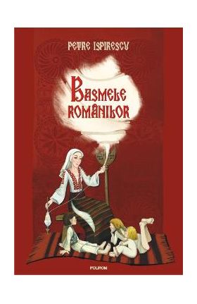 Basmele romanilor - Petre Ispirescu