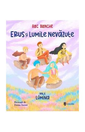Erus si lumile nevazute Vol.2: Lumina - Alec Blenche