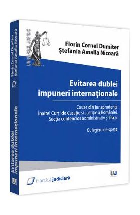 Evitarea dublei impuneri internationale - Florin Cornel Dumiter, Stefania Amalia Nicoara