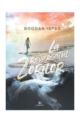 La revarsatul zorilor - Bogdan Ispas