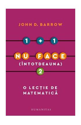 1 + 1 nu face (intotdeauna) 2. O lectie de matematica - John D. Barrow