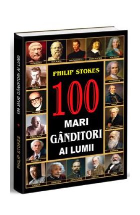 100 mari ganditori ai lumii - Philip Stokes