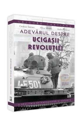 Adevarul despre ucigasii Revolutiei. Teroristii printre noi - Grigore Cartianu