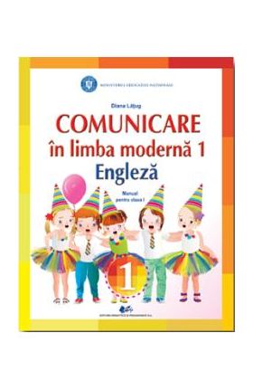 Comunicare in limba moderna 1: Engleza - Clasa 1 - Manual - Diana Latug