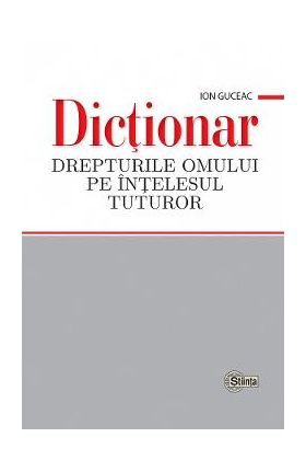 Dictionar. Drepturile omului pe intelesul tuturor - Ion Guceac