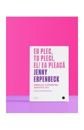 Eu plec, tu pleci, el/ea pleaca - Jenny Erpenbeck