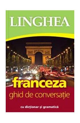 Franceza. Ghid de conversatie cu dictionar si gramatica. Ed.4