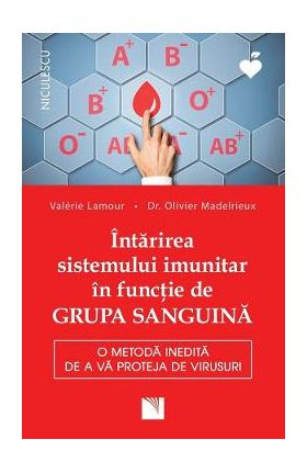 Intarirea sistemului imunitar in functie de grupa sanguina - Valerie Lamour, dr. Olivier Madelrieux