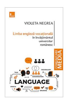 Limba engleza vocationala in invatamantul universitar romanesc - Violeta Negrea