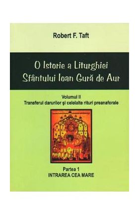 O istorie a Liturghiei Sfantului Ioan Gura de Aur. Vol.2 - Robert F. Taft