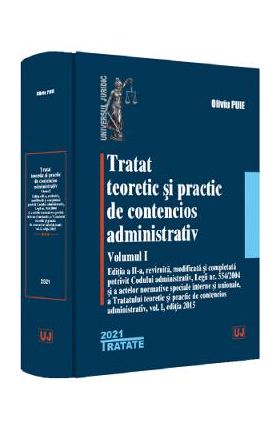 Tratat teoretic si practic de contencios administrativ Vol.1 - Oliviu Puie