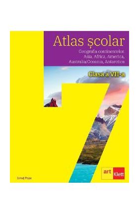 Atlas scolar. Geografia continentelor - Clasa 7 - Ionut Popa