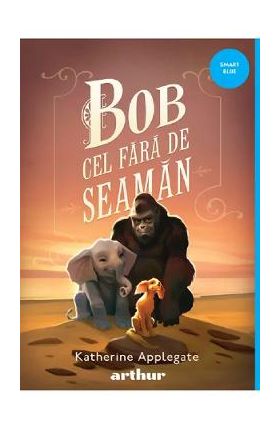 Bob cel fara de seaman - Katherine Applegate