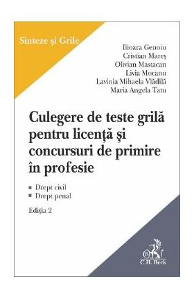 Culegere de teste grila pentru licenta si pentru concursuri de primire in profesie Ed.2 - Ilioara Genoiu, Cristian Mares, Olivian Mastacan, Livia Mocanu, Lavinia Vladila, Maria Angela Tatu