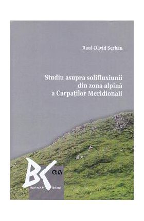 Studiu asupra solifluxiunii din zona alpina a Carpatilor Meridionali - Raul-David Serban