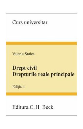Drept civil. Drepturile reale principale Ed.4 - Valeriu Stoica