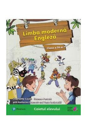 Limba moderna engleza - Clasa 4 - Caietul elevului - Charlotte Covill, Jeanne Perrett, Katherine Stannett, Tessa Lochowski