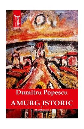 Amurg istoric Vol.1 - Dumitru Popescu