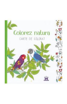 Colorez natura. Carte de colorat