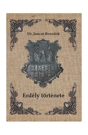 Erdely tortenete - Dr. Jancso Benedek