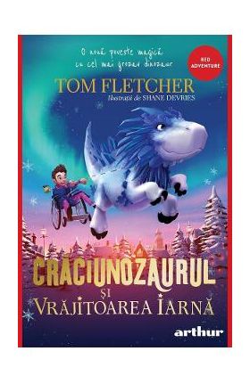 Craciunozaurul si Vrajitoarea Iarna - Tom Fletcher