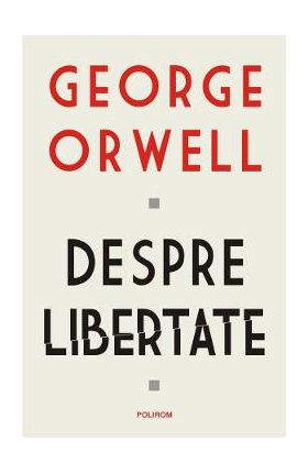 Despre libertate - George Orwell