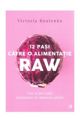 12 pasi catre o alimentatie raw - Victoria Boutenko