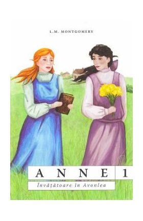 Anne, invatatoare in Avonlea - L.M. Montgomery