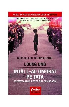 Intai l-au omorat pe tata. Povestea unei fetite din Cambodgia - Loung Ung