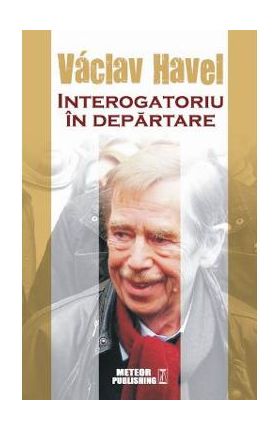 Interogatoriu In Departare - Vaclav Havel