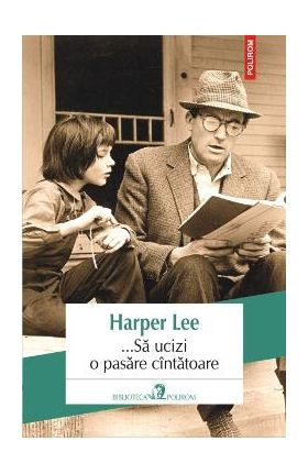 ... Sa ucizi o pasare cintatoare - Harper Lee